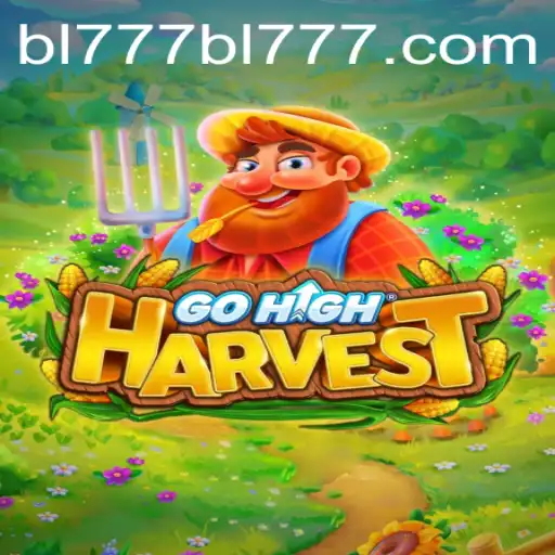 Explore the Excitement of GoHighHarvest and Discover BL777.COM