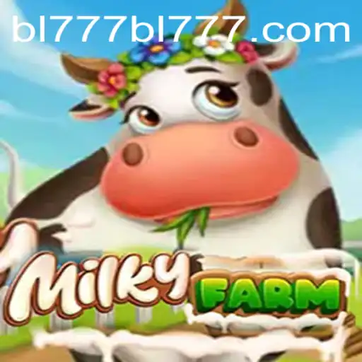 Exploring the Exciting World of MilkyFarm and Its Association with BL777.COM